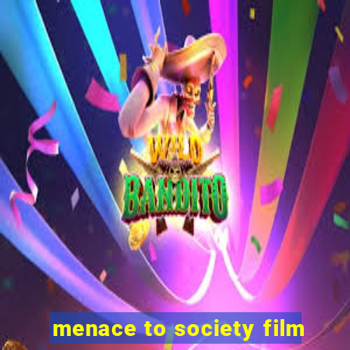 menace to society film